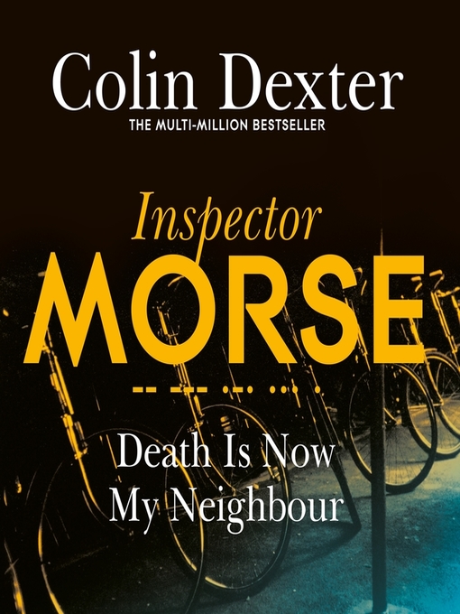 Title details for Death is Now My Neighbour by Colin Dexter - Wait list